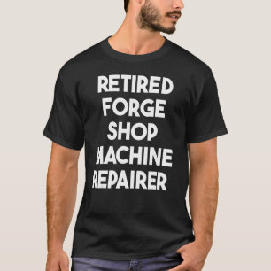 Camiseta Reparador de Máquina Comprada da Forge Aposentada