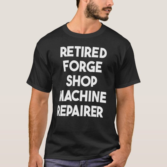 Camiseta Reparador de Máquina Comprada da Forge Aposentada (Frente)