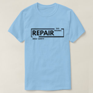 Camiseta Reparar Velhas Feridas Construir Segurança   Cura 