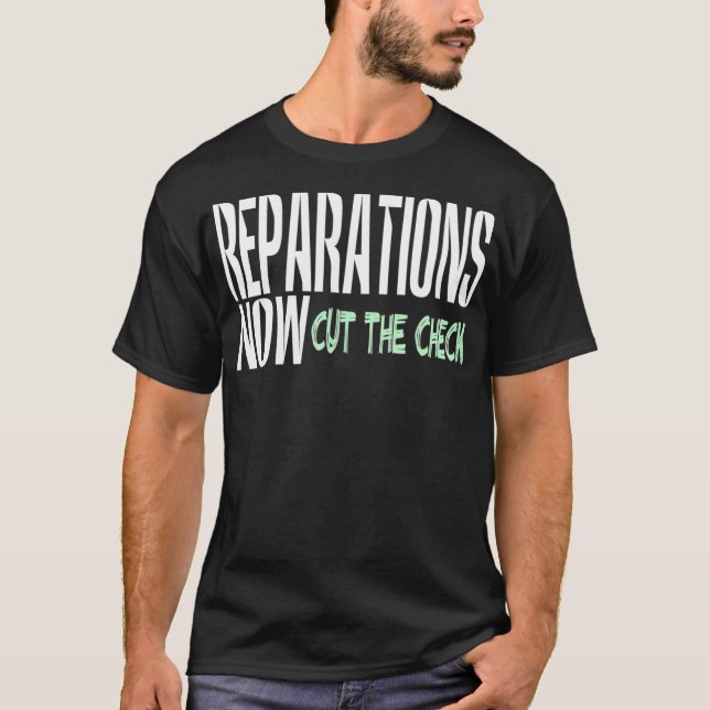 Camiseta Reparations Now Cut The Check (Frente)