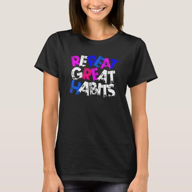 Camiseta Repeat Great Habits  Simple Slogans  Urban Graphic (Frente)