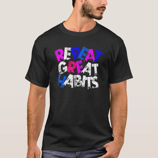 Camiseta Repeat Great Habits  Simple Slogans  Urban Graphic (Frente)