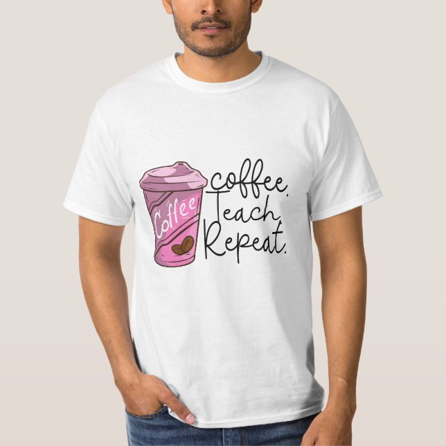 Camiseta Repetição de Ensino de Café | Engraçado Citação de (Frente)