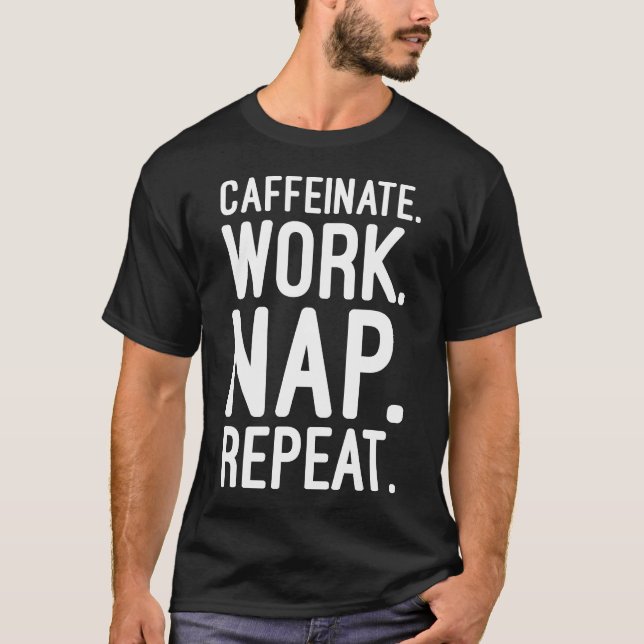 Camiseta Repetir o Nap de Trabalho de Cafeinato - Motivação (Frente)