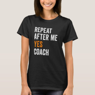 Camiseta Repita Depois De Mim Sim Treinador Treinador Mulhe