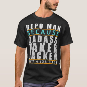 Camiseta Repo Man Badass Taker Backer Engraçado Piada do Ag