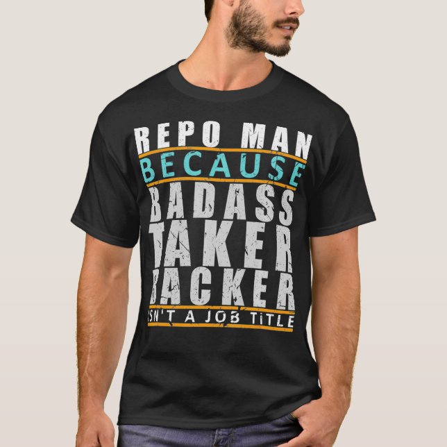 Camiseta Repo Man Badass Taker Backer Engraçado Piada do Ag (Frente)