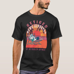 Camiseta Repórter de notícias aposentado: aposentadoria de