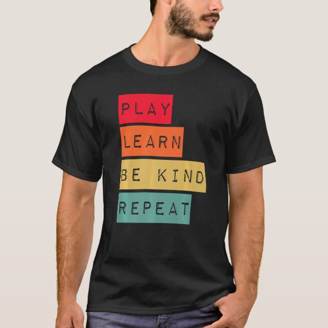 Camiseta Reproduzir Aprenda Seja gentil Repetir a gentileza (Frente)
