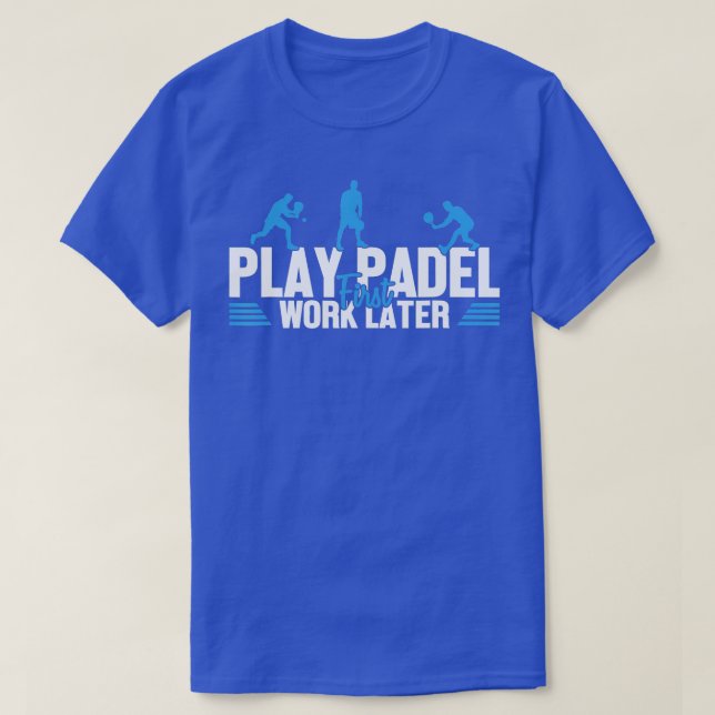 Camiseta Reproduzir o trabalho do padel depois do Tênis da  (Frente do Design)