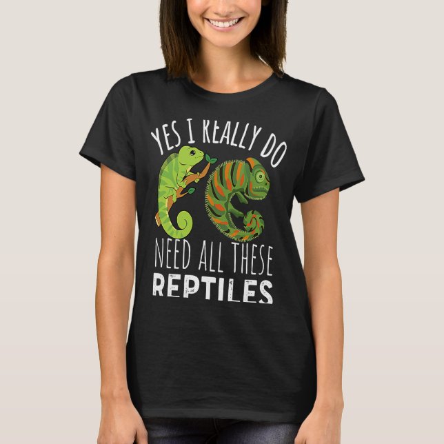 Camiseta Reptile Quote Yes I Really Do Need All These Repti (Frente)