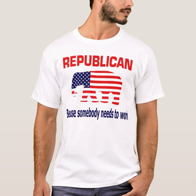 Camiseta Republicano - porque alguém precisa de trabalhar (Frente)