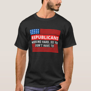Camiseta Republicanos trabalhando em Duro para que você não