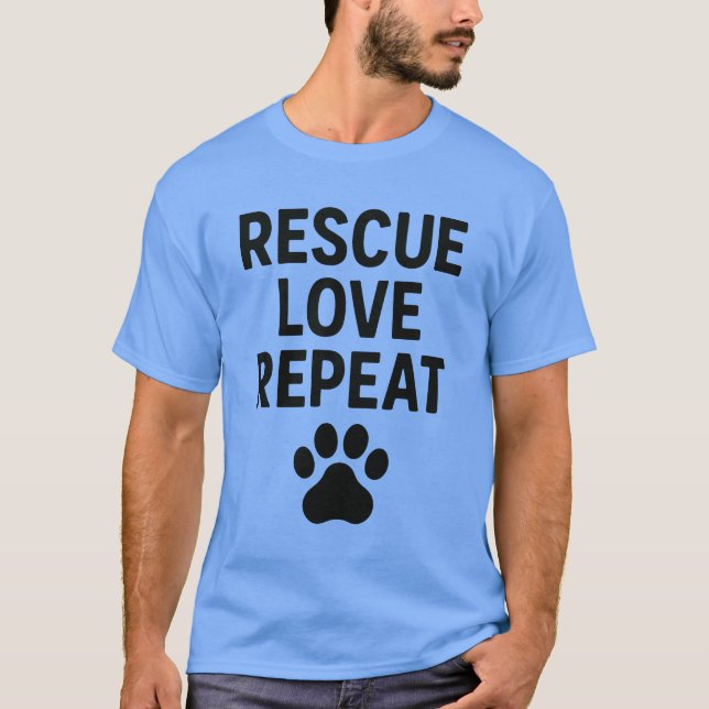Camiseta Rescue Love Repeat Cute Animal Rescue Quote  (Frente)