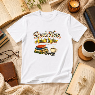 Camiseta Reserve Agora, Adulto Depois Humor de Livro