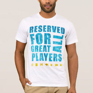 Camiseta Reserved for all great players