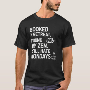 Camiseta Reservei Uma Retirada Encontrei Meu Zen Ainda Odei