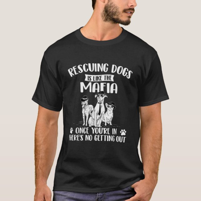 Camiseta Resgatar Cães É Como A Máfia De Resgate De Cães Ad (Frente)
