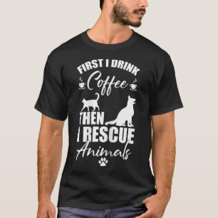 Camiseta Resgate Animal Primeiro Eu Bebo Café Do Que Eu Res