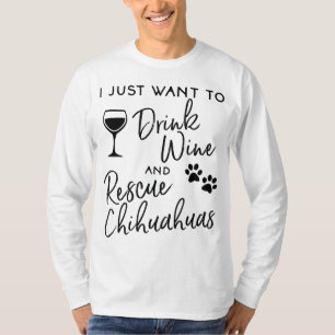 Camiseta Resgate Chihuahua Dog Lover Só Quer Beber Vinho
