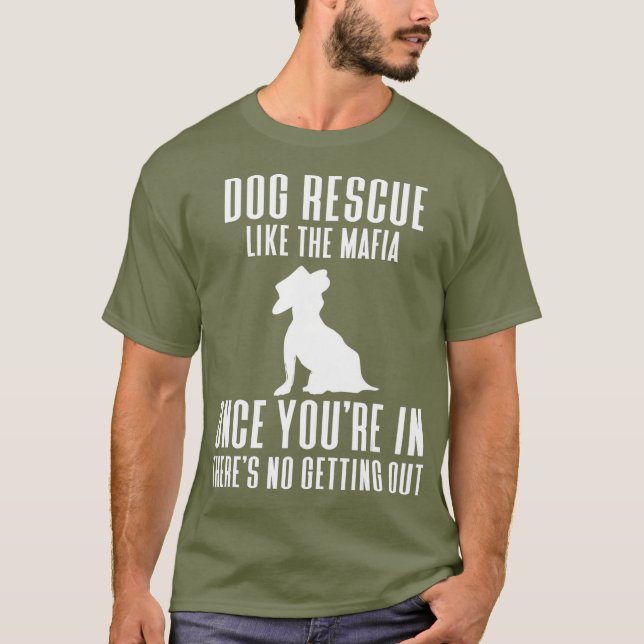Camiseta Resgate de Cachorro como a Máfia, uma vez que você (Frente)