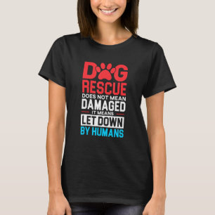 Camiseta Resgate De Cães Não Significa Danificado Desativad