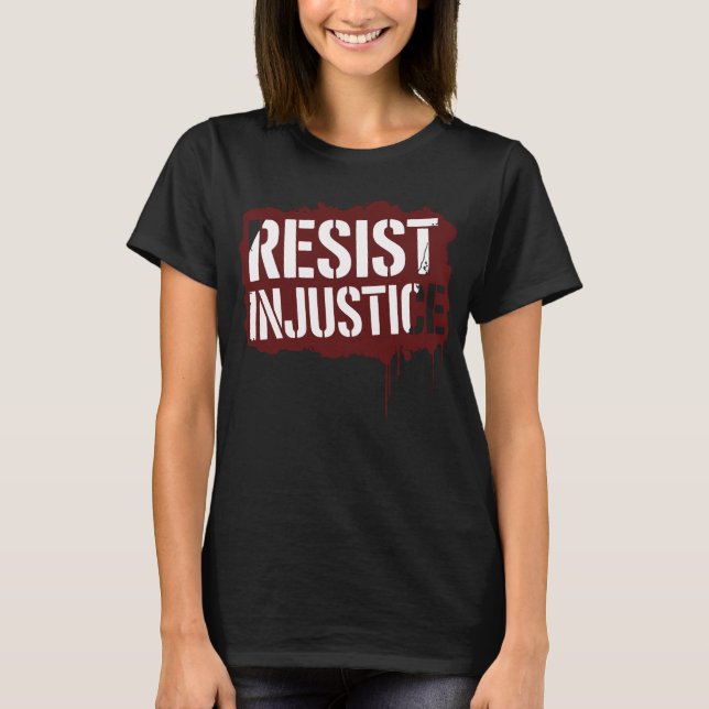 Camiseta Resist Injustice - Bold Street Art Activism Stenci (Frente)