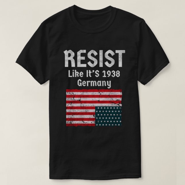 Camiseta Resista Como se Fosse a Alemanha de 1938 (Frente do Design)