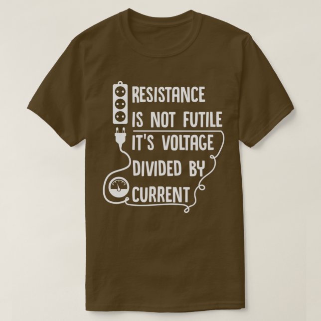 Camiseta Resistência não é inútil Sua tensão dividida por ( (Frente do Design)
