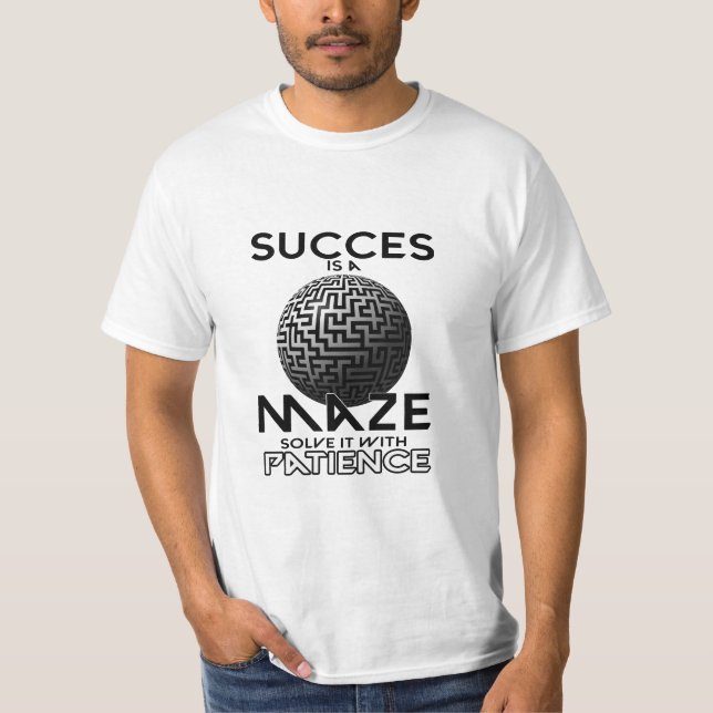 Camiseta Resolva o sucesso do Maze com paciência (Frente)