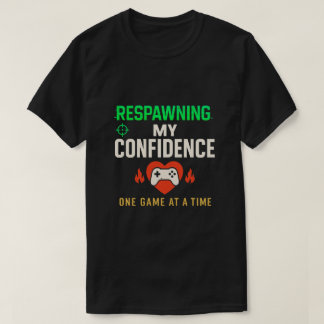 Camiseta Respawning Confidence Gamer Quote Art
