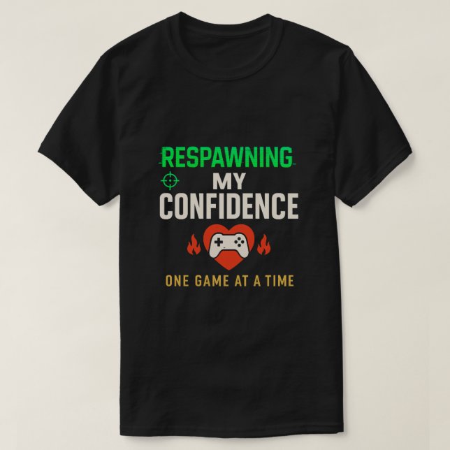 Camiseta Respawning Confidence Gamer Quote Art (Frente do Design)