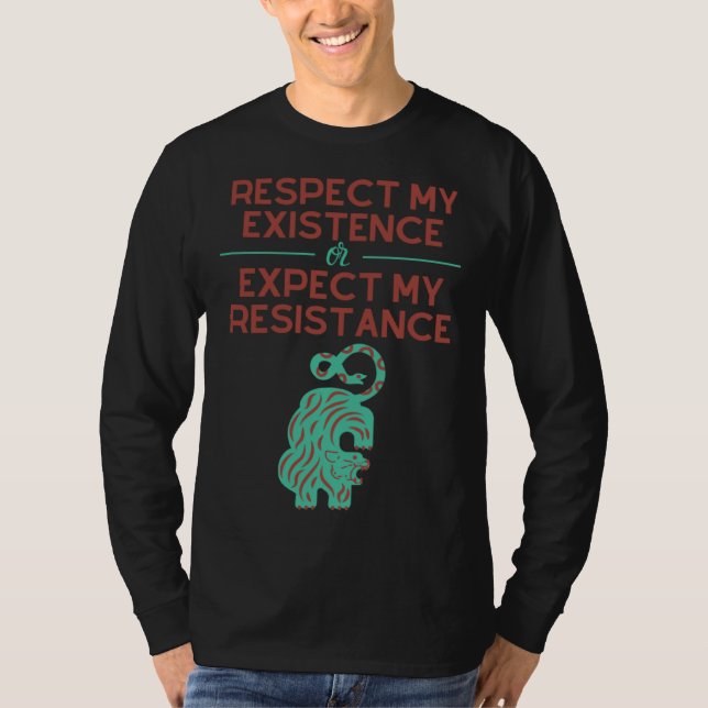 Camiseta Respect my Existence or Expect My Resistance (Frente)