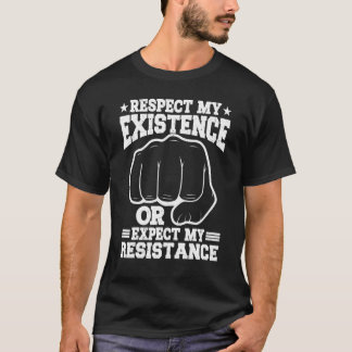 Camiseta Respect My Existence Or Expect My Resistance   