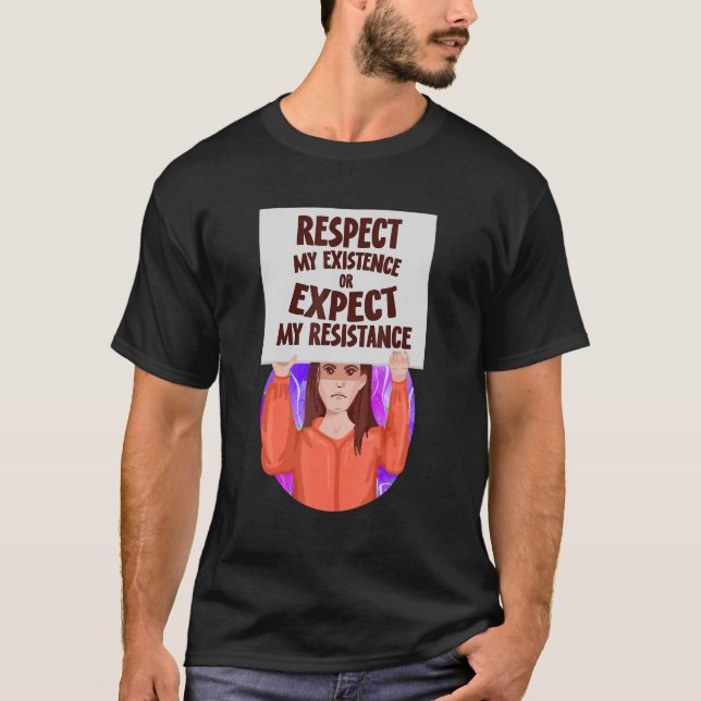 Camiseta Respect My Existence Or Expect My Resistance Pro C (Frente)