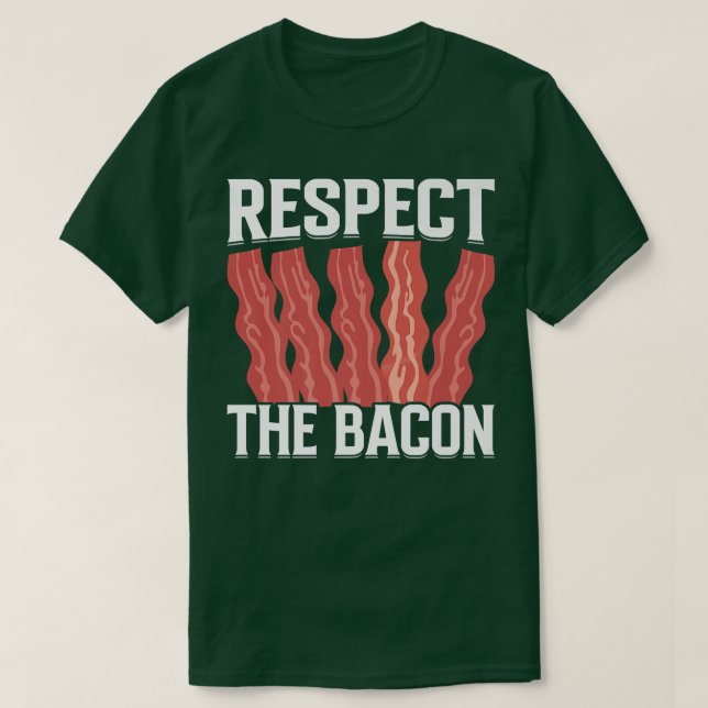 Camiseta Respect the Bacon - Funny Pork Pig Meat Grilling B (Frente do Design)