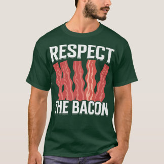 Camiseta Respect the Bacon - Funny Pork Pig Meat Grilling B