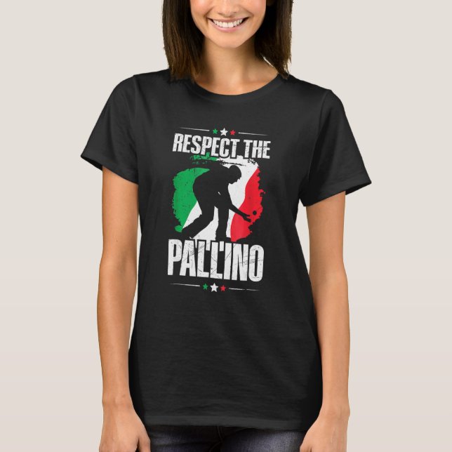 Camiseta Respect The Pallino  For Italian Bocce Ball Player (Frente)