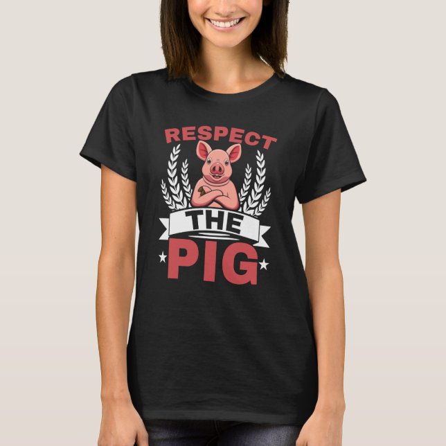 Camiseta Respect The Pig Farm Animal Piggy Farmer Pig (Frente)