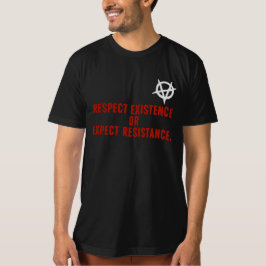 Camiseta Respeitar a existência ou esperar resistência