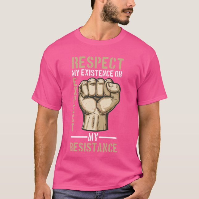 Camiseta Respeitar A Minha Existência Ou Esperar A Minha Re (Frente)