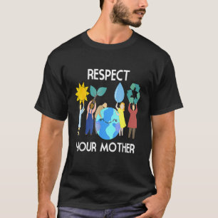 Camiseta Respeite a sua mãe natureza Feliz Dia da Terra 202