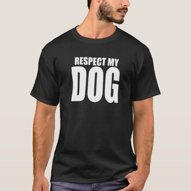 Camiseta Respeite Meu Cachorro Engraçado Formador (Frente)