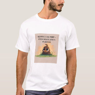 Camiseta Respeite o cocô — até mesmo o lixo tem propósito  