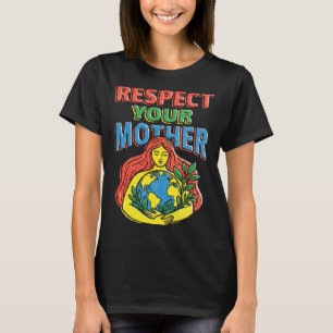 Camiseta Respeite o planeta mãe terra divertido meio ambien