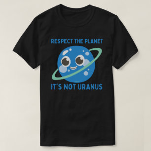 Camiseta RESPEITE O PLANETA, NÃO É engraçado URANUS