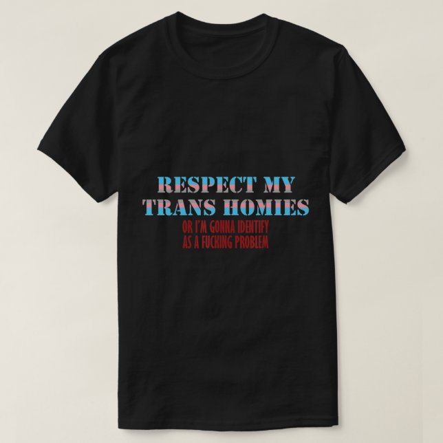 Camiseta Respeite os meus trans-homies ou Iâ€™ vou identifi (Frente do Design)