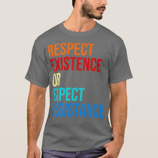 Camiseta Respeito Da Existência Ou Da Resistência Esperada