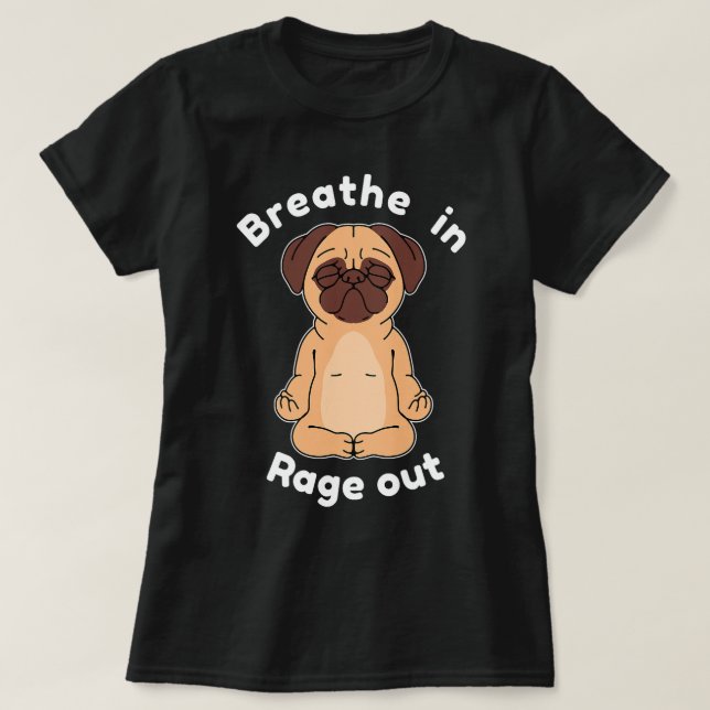Camiseta Respire Em Cão De Raiva Pug Yoga (Frente do Design)