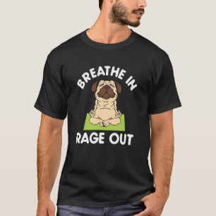 Camiseta Respire Raiva Fora Pug Meditação Ioga